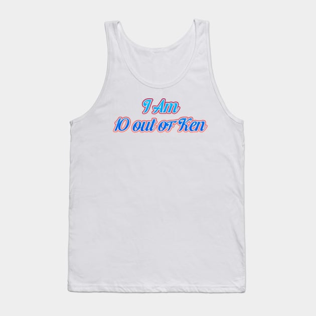 I Am 10 out of Ken Tank Top by McNerdic